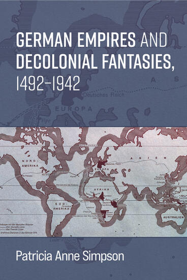 Book cover: German Empires and Decolonial Fantasies, 1492-1942
